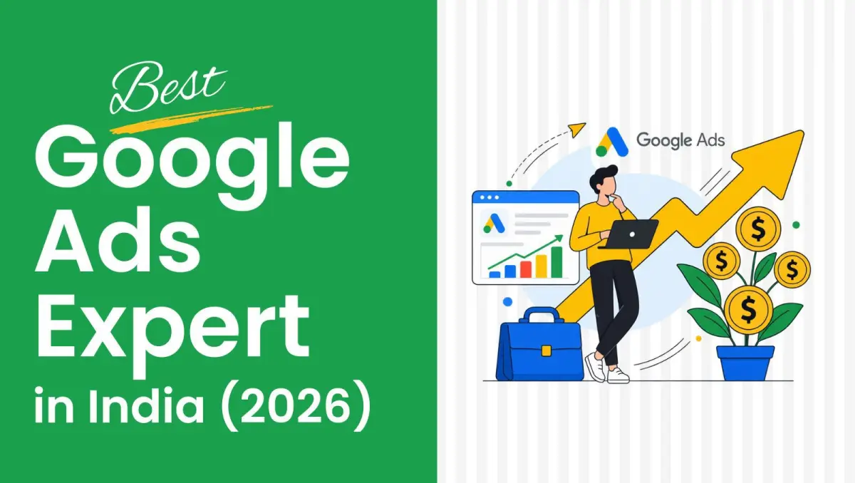 Best Google Ads Expert in India (2026): How to Choose the Right PPC Consultant for Business Growth